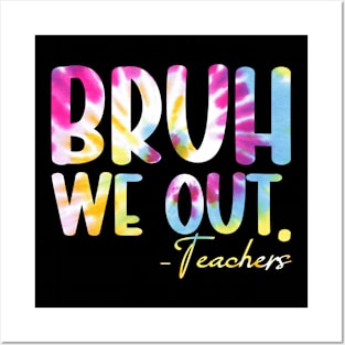 Tie Dye Bruh We Out Teacher Summer Break Last Day Of School Posters and Art